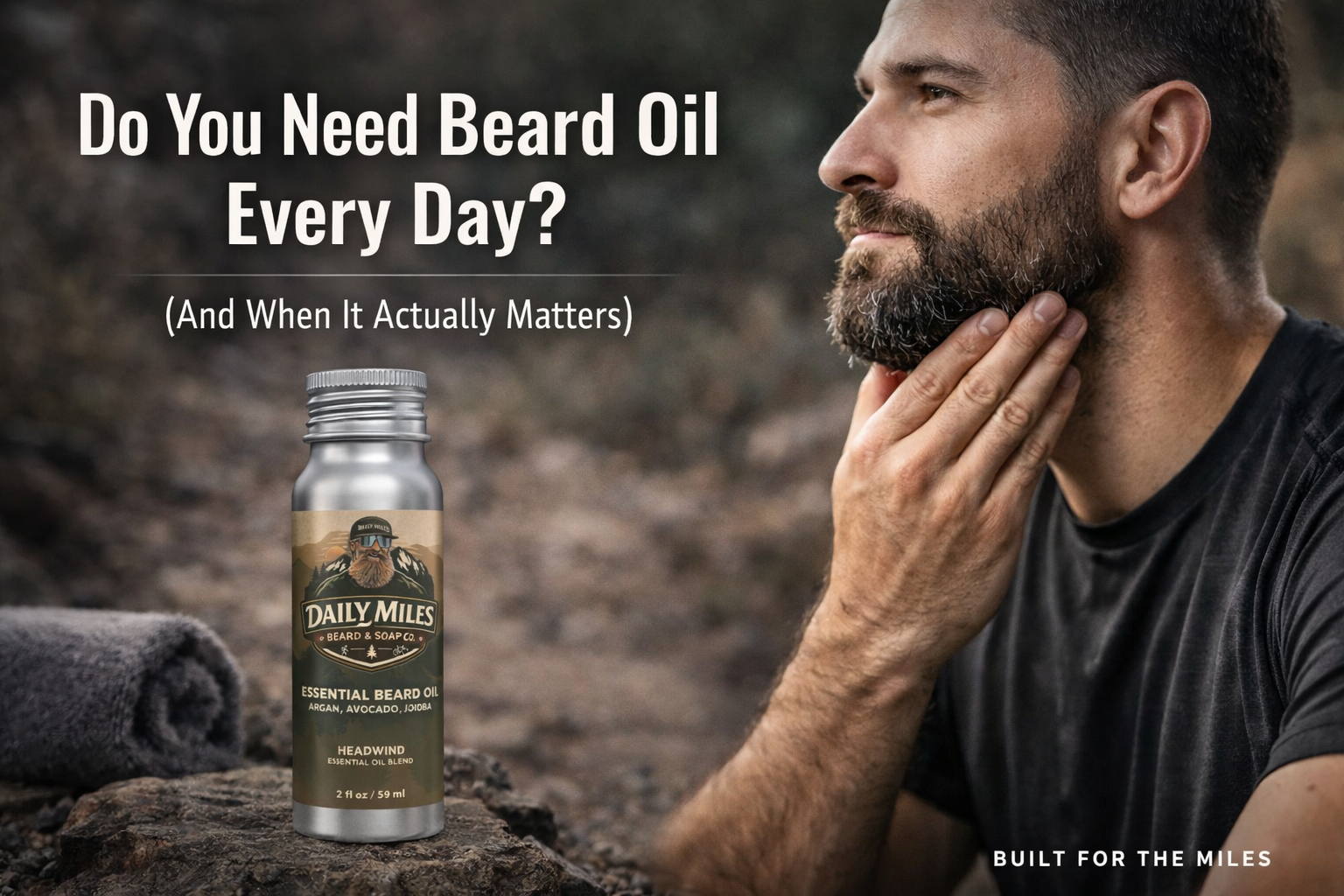Do You Need Beard Oil Every Day? (And When It Actually Matters)